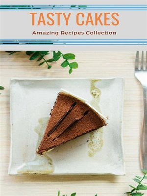 cover image of Tasty Cakes--Amazing Recipes Collection